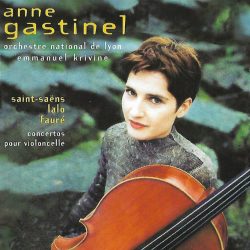 Anne Gastinel, Emmanuel Krivine, Orchestre National De Lyon, Camille Saint-Saëns / Édouard Lalo / Gabriel Fauré-0