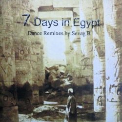 7 Days In Egypt Remixed By Sevag B.-0